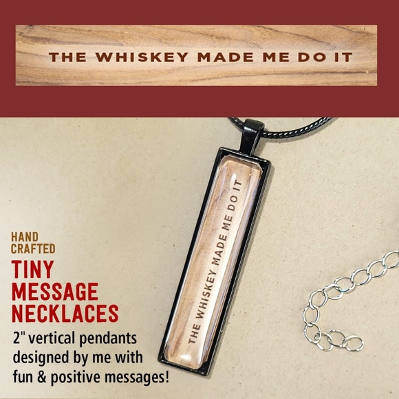 Hand Crafted Jewelry - WHISKEY MADE ME DO IT Vertical Pendant Necklace